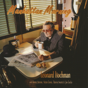 Leonard Hochman with Kenny Barron, Victor Lewis, Harvie Swartz and Joe Locke - Manhattan Morning (1995) Madison Road Productions reissue (1996) Jazzheads (JH-9495)