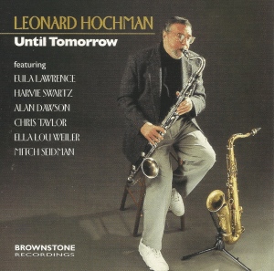 Leonard Hochman featuring Eula Lawrence, Harvie Swartz, Alan Dawson, Chris Taylor, Ella Lou Weiler and Mitch Seidman - Until Tomorrow (1995) reissue (2002) Brownstone Recordings (BRCD 951)